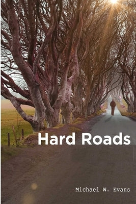 Hard Roads by Evans, Michael W.