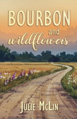 Bourbon and Wildflowers by McLin, Julie