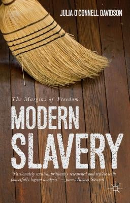 Modern Slavery: The Margins of Freedom by O'Connell Davidson, Julia