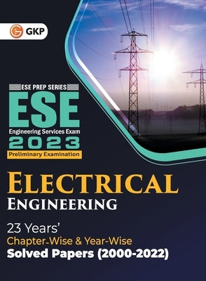 UPSC ESE 2023 Electrical Engineering - Chapter Wise & Year Wise Solved Papers 2000-2022 by Gkp