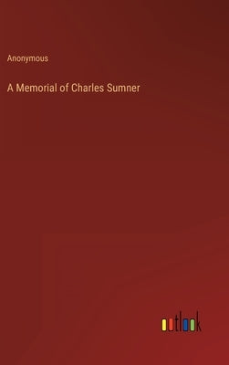 A Memorial of Charles Sumner by Anonymous