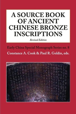 A Source Book of Ancient Chinese Bronze Inscriptions (Revised Edition) by Cook, Constance A.