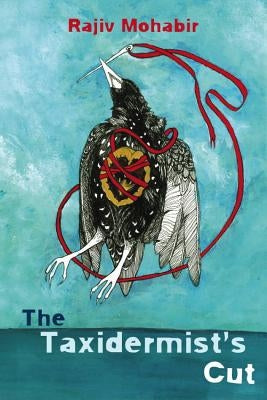 The Taxidermist's Cut by Mohabir, Rajiv