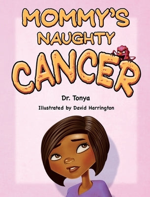 Mommy's Naughty Cancer by Dr Tonya