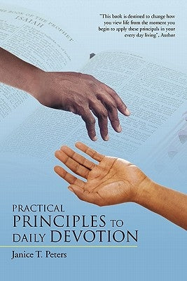 Practical Principles to Daily Devotion by Peters, Janice T.
