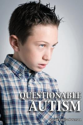 Questionable Autism by Peterson, Susan Louise