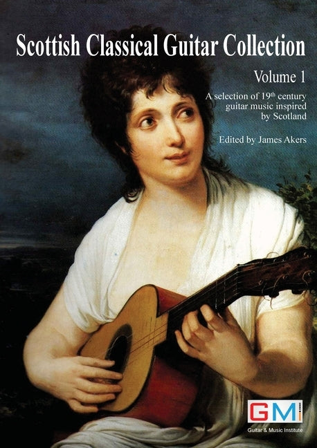 Scottish Classical Guitar Collection: A selection of 19th century guitar music inspired by Scotland by Akers, James