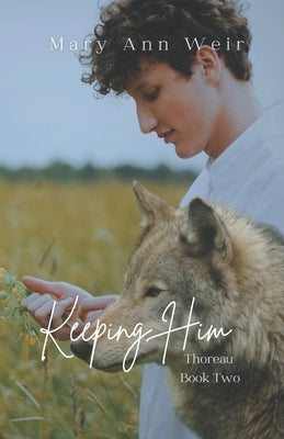 Keeping Him: Thoreau Book Two by Weir, Mary Ann