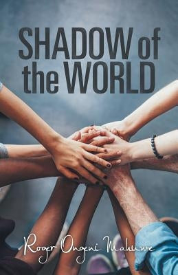 Shadow of the World by Mahuwe, Roger Ongeni