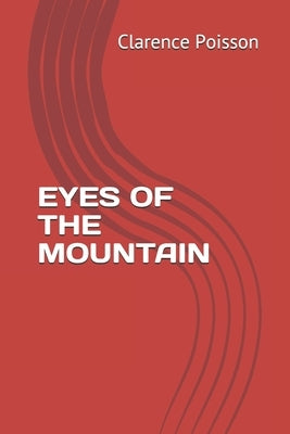 Eyes of the Mountain by Poisson, Clarence