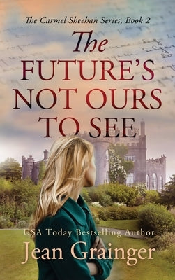 Future's Not Ours To See by Grainger, Jean