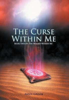 The Curse Within Me: Book Two Of: The Wizard Within Me by Grimm, Arnie