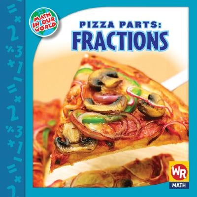 Pizza Parts: Fractions! by Bussell, Linda