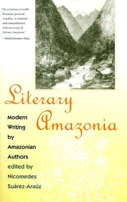 Literary Amazonia: Modern Writing by Amazonian Authors by Suárez-Araúz, Nicomedes