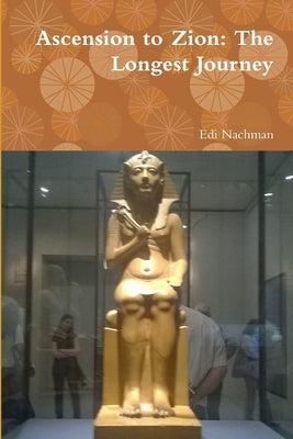 Ascension to Zion: The Longest Journey by Nachman, Edi