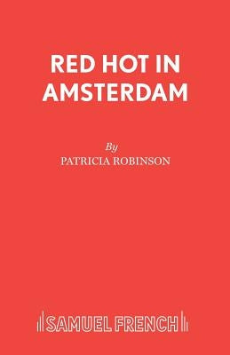 Red Hot in Amsterdam by Robinson, Patricia