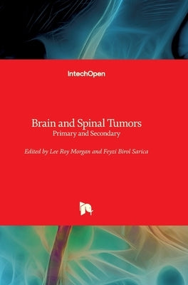 Brain and Spinal Tumors: Primary and Secondary by Morgan, Lee Roy