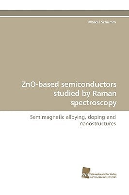 Zno-Based Semiconductors Studied by Raman Spectroscopy by Schumm, Marcel