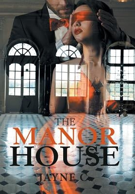 The Manor House by C, Jayne