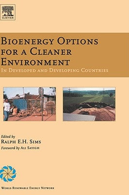 Bioenergy Options for a Cleaner Environment: In Developed and Developing Countries by Sims, Ralph E. H.