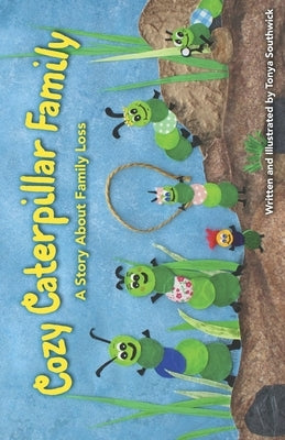 Cozy Caterpillar Family: Talking with young children about death. by Southwick, Tonya