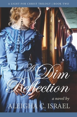 A Dim Reflection by Israel, Aleigha C.