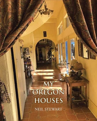 My Oregon Houses by Stewart, Neil