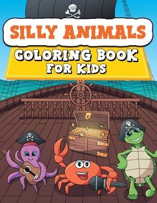 Silly Animals Coloring Book for Kids: 50 Fun And Easy Coloring Pages of Animals Engaging in Hilarious Activities to Delight Boys and Girls by Crayons, Silly