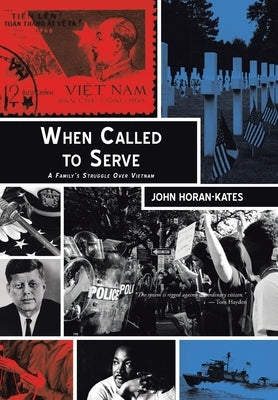 When Called to Serve: A Family's Struggle over Vietnam by Horan-Kates, John