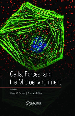 Cells, Forces, and the Microenvironment by Cuerrier, Charles M.