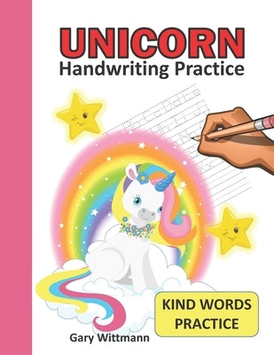 UNICORN Handwriting Practice,: Pre K to 2 nd Grade. Tracing Books for Toddlers, Letter Tracing Workbook, Upper and Lower Case, Coloring Pages, Kind w by Wittmann, Gary
