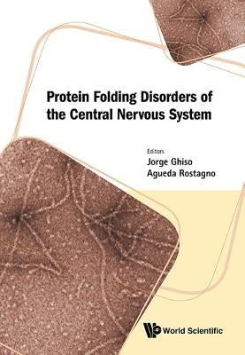 Protein Folding Disorders of the Central Nervous System by Ghiso Jorge