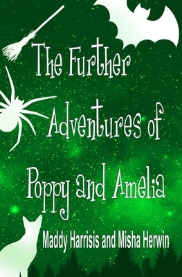 The Further Adventures of Poppy and Amelia by Harrisis, Maddy