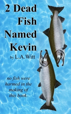 2 Dead Fish Named Kevin by Witt, L. a.