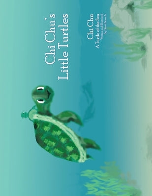 Chi Chu's Little Turtles: Chi Chu a Turtle of the Sea by Bosse, David, Jr.