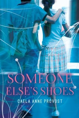 Someone Else's Shoes by Provost, Caela Anne