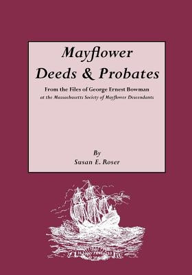 Mayflower Deeds & Probates by Roser, Susan E.
