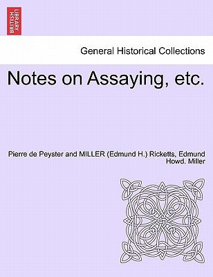 Notes on Assaying, Etc. by Ricketts, Pierre De Peyster