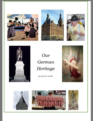 Our German Heritage by Schultz, James E.