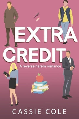 Extra Credit: A College Reverse Harem Romance by Cole, Cassie