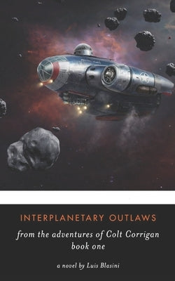 Interplanetary Outlaws by Blasini, Luis