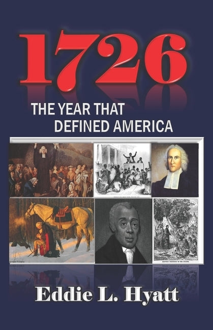 1726: The Year that Defined America by Hyatt, Eddie L.