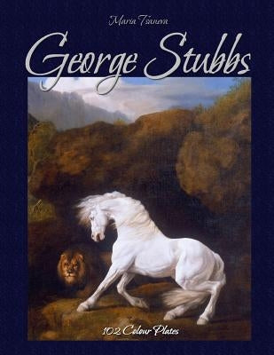 George Stubbs: 102 Colour Plates by Kirov, Blago