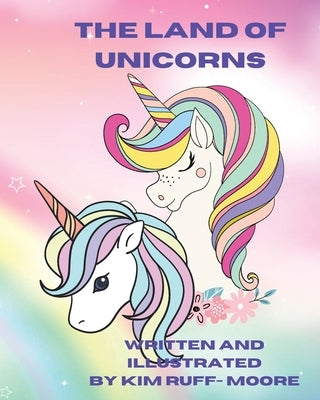 The Land Of Unicorns by Ruff-Moore, Kim