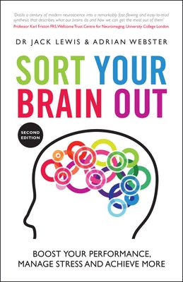 Sort Your Brain Out: Boost Your Performance, Manage Stress and Achieve More by Webster, Adrian