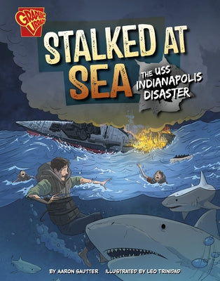 Stalked at Sea: The USS Indianapolis Disaster by Sautter, Aaron