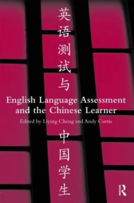 English Language Assessment and the Chinese Learner by Cheng, Liying
