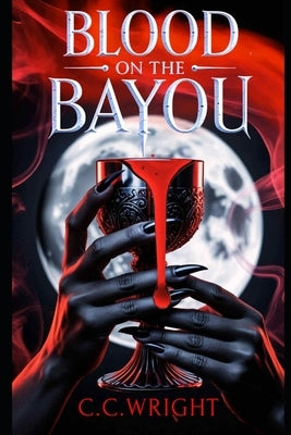 Blood On The Bayou by Wright, C. C.