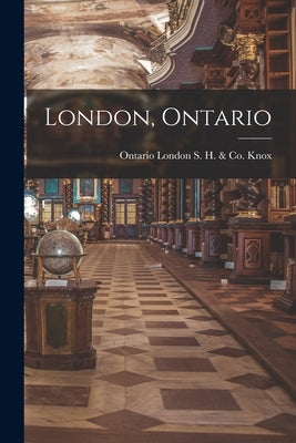 London, Ontario by Knox, S. H. &. Co London