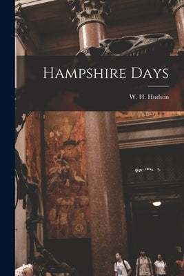 Hampshire Days by W. H. (William Henry), Hudson